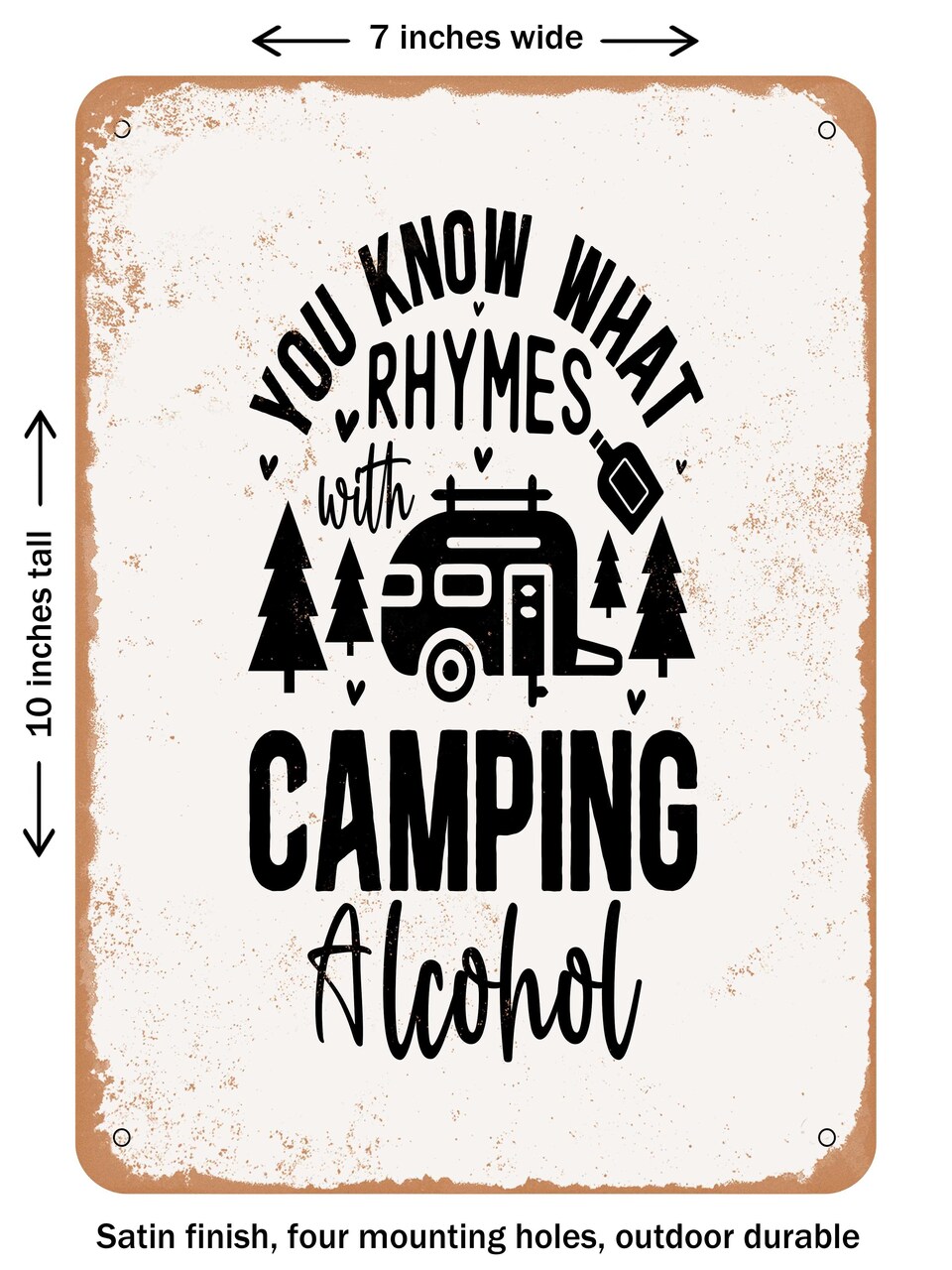 DECORATIVE METAL SIGN - You Know What Rhymes With Camping Alcohol - Vintage Rusty Look
